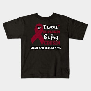 I Wear Burgundy For my Cousin Sickle Cell Awareness Kids T-Shirt